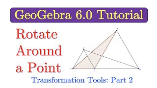 GeoGebra Transformation Tool Part 2 Rotate Around a Point [upl. by Llesirg]