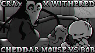 FNF Mashup Cravings x Withered  Cheddar Mouse VS Bob [upl. by Connelley426]