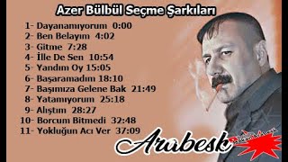 AZER BÜLBÜL  KARIŞIK SEÇME ARABESK ŞARKILARI ★FuLL Albüm 26 [upl. by Croom]