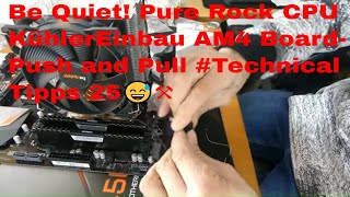 Be Quiet Pure Rock CPU Kühler Einbau AM4 BoardPush and Pull Technical Tipps 26😅⚒ [upl. by Yesdnil]