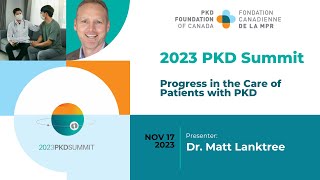 2023 PKD Summit  Progress in the Care of Patients with PKD  Dr Matt Lanktree [upl. by Leiuqeze]