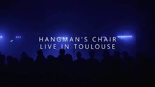 HANGMANS CHAIR Live in Toulouse [upl. by Aniroz]