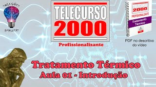 Telecurso 2000  Tratamento Térmico  01 Introdução [upl. by Norrv850]