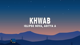 Iqlipse Nova Aditya A  Khwab Lyrics [upl. by Beeson]