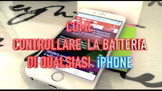 COME CONTROLLARE LA BATTERIA DI QUALSIASI IPHONE [upl. by Odawa]