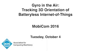 MobiCom 2016  Gyro in the Air Tracking 3D Orientation of Batteryless InternetofThings [upl. by Oecam]