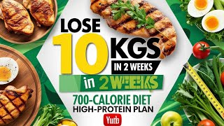 Lose 10 Kgs in 2 Weeks with This 700Calorie HighProtein Diet Plan [upl. by Vullo]