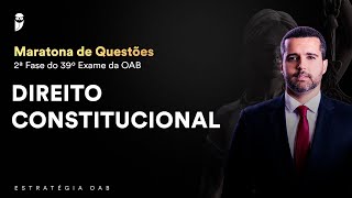 Maratona de Questões – 2ª Fase OAB – Direito Constitucional [upl. by Pearlman]