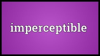 Imperceptible Meaning [upl. by Brana]