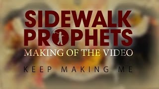 Sidewalk Prophets Making of the Video Keep Making Me [upl. by Resneps997]