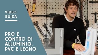 Scegliere gli infissi pro e contro di Alluminio PVC e Legno [upl. by Leiand]