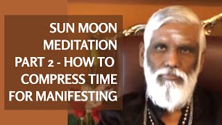 How to Compress Time for Manifestation  Part 2 Sun Moon Meditation amp Prana Meditation [upl. by Nauquf]