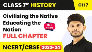 Civilising the Native Educating the Nation  Full Chapter Explanation  Class 8 History Chapter 7 [upl. by Ingeberg]