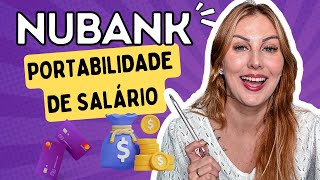 NUBANK  PORTABILIDADE de SALÁRIO  TUDO o que VOCÊ PRECISA SABER [upl. by Asilanna810]