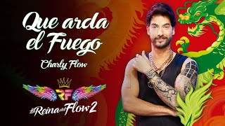 Que Arda el Fuego  Charly Flow La Reina del Flow 2 ♪ Canción oficial  Letra  Caracol TV [upl. by Enreval]