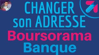 Changement ADRESSE Boursorama BANQUE comment CHANGER mon adresse postale en ligne chez BOURSORAMA [upl. by Lorrimor]