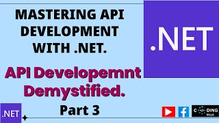 Mastering Api Development with Net Api Development Demystified Part 3 [upl. by Atinuj]