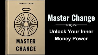 Master Change Unlock Your Inner Money Power Audiobook [upl. by Kimberly]