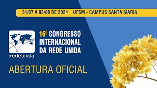 Abertura Oficial do 16° Congresso Internacional da Rede Unida [upl. by Musser]