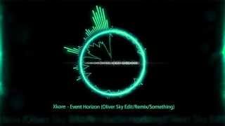 Xkore  Event Horizon Oliver Sky EditRemixSomething [upl. by Suoicserp]