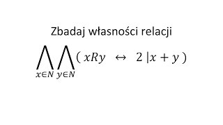 Relacje cz3 Zbadać relację i podać jej własności [upl. by Lezah181]