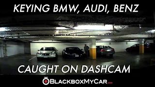 Caught Keying BMW AUDI BENZ on a Dashcam  Blackboxmycarcom [upl. by Georg]