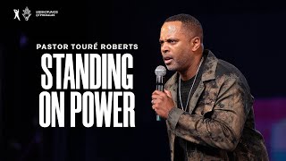 Standing On Power  Pastor Touré Roberts [upl. by Petersen]