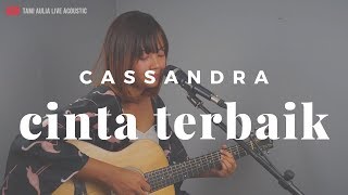 Cinta Terbaik Cassandra  Tami Aulia Cover [upl. by Mohkos360]