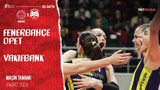 Maçın Tamamı  Fenerbahçe Opet  VakıfBank quotVodafone Sultanlar Ligiquot [upl. by Noterb]