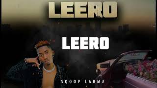 Sqoop Larma  Leero Lyrics Video [upl. by Arrat]