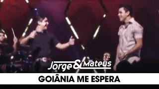 Jorge amp Mateus  Goiânia Me Espera  DVD Ao Vivo Em Goiânia  Clipe Oficial [upl. by Unhsiv56]