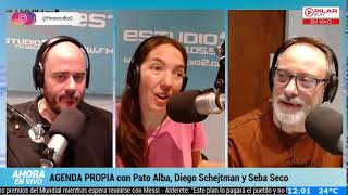 AGENDA PROPIA con Pato Alba Diego Schejtman y Seba Seco [upl. by Oinotla104]