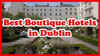 5 Best Boutique Hotels in Dublin Ireland  Europe  Love Is Vacation [upl. by Keefer116]