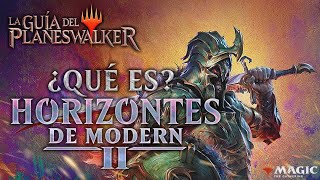 La Guía del Planeswalker Ep 12 ¿Qué es Horizontes de Modern 2 [upl. by Nnyllatsyrc]