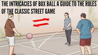 The Intricacies of Box Ball A Comprehensive Guide to the Rules of the Classic Street Game [upl. by Nadaha]