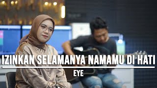 IZINKAN SELAMANYA NAMAMU DI HATI  EYE LIVE COVER INDAH YASTAMI [upl. by Roy]