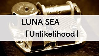 LUNA SEA「Unlikelihood」オルゴールアレンジ [upl. by Aleemaj543]