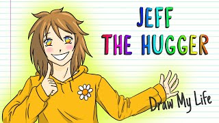 JEFF THE HUGGER HAPPYPASTA Jeff The Killer  Draw My Life [upl. by Ham]