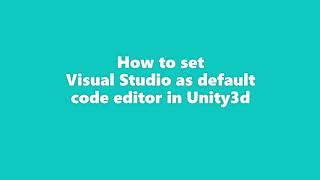 Set Visual Studio 2019 as Default Code editor in Unity3d [upl. by Eetnod]