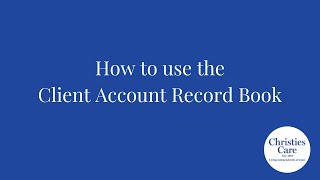 How to use the Client Account Record Book [upl. by Anirba]