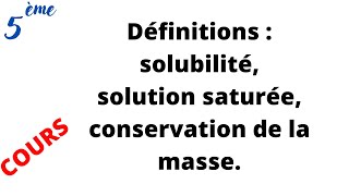 Définitions solubilité solution saturée conservation de la masse cours 5ème [upl. by Koblick]