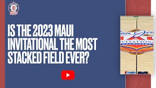 Is the 2023 Maui Invitational the most stacked college basketball tournament in history [upl. by Tiffanie]