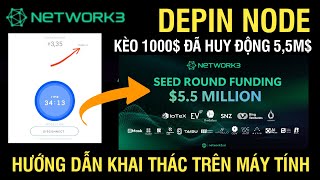 NETWORK3 AI DEPIN NODE MINING  KÈO 1000 ĐÃ HUY ĐỘNG 55M  HƯỚNG DẪN KHAI THÁC TRÊN MÁY TÍNH [upl. by Covell]