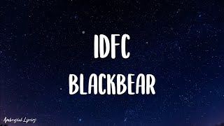 blackbear  idfc Lyrics [upl. by Lukas183]