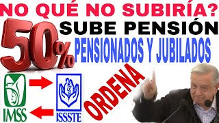 AMLO ORDENA 50 Aumento PENSIÓN IMSS ISSSTE PENSIONADO JUBILADO LEY73 97 10TRANSITORIO Cuentas ind [upl. by Natsyrk]