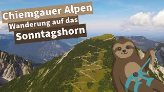 Der Höchste im Chiemgau  Wanderung auf das Sonntagshorn  Chiemgauer Alpen [upl. by Melone]