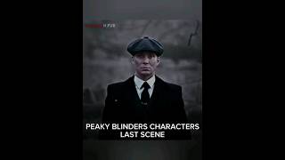 PEAKY BLINDERS 🥺 CHARACTERS LAST SCENE shorts [upl. by Elokin424]