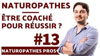 Naturopathes  Fautil Être Coaché pour Réussir  📈🏆 Vivre du Métier de Naturopathe Conseil 13 [upl. by Ainoyek]