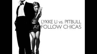 Lykke Li vs Pitbull  Ay Follow Chicas  Mash Mike [upl. by Hekker]