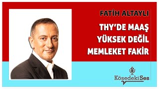 FATİH ALTAYLI quotTHYDE MAAŞ YÜKSEK DEĞİL MEMLEKET FAKİRquot  Köşe Yazısı Dinle [upl. by Mmada273]